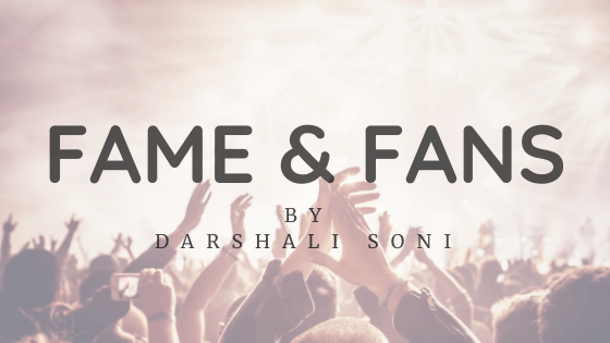 fame and fans by darshali soni.png